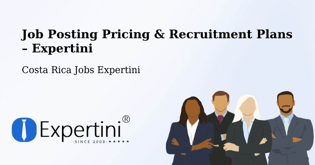 Job Posting Pricing & Recruitment Plans – La Unión - La Unión, Costa Rica Jobs Expertini